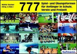 777 Spiel- und Übungsformen für Anfänger in Schule, Verein und Freizeit