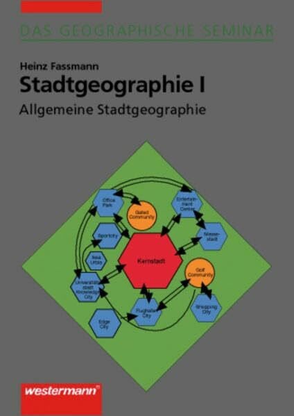 Stadtgeographie I: Allgemeine Stadtgeographie: 1. Auflage 2005 (Das Geographische Seminar)