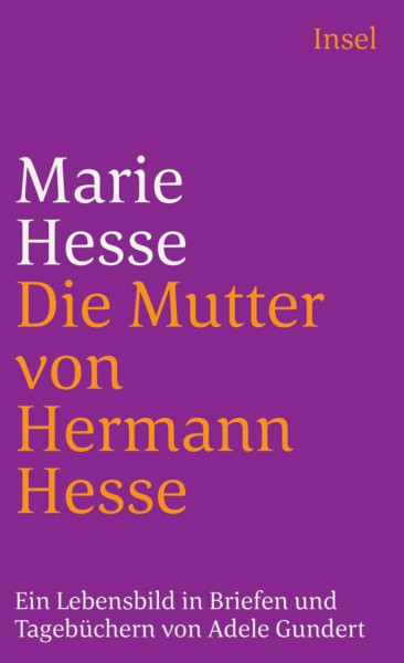 Marie Hesse – Die Mutter von Hermann Hesse: Ein Lebensbild in Briefen und Tagebüchern (insel taschenbuch)