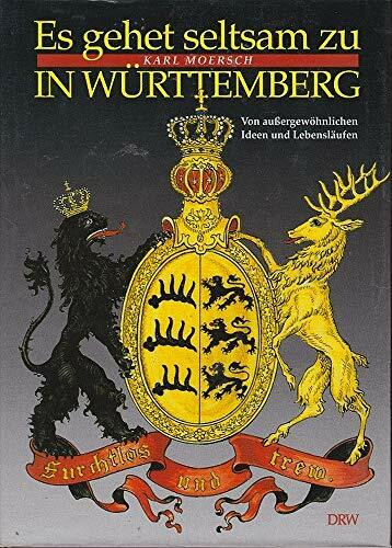 Es gehet seltsam zu in Württemberg: Von aussergewöhnlichen Ideen und Lebensläufen