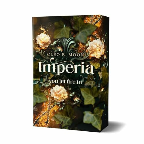 Imperia - you let the fire in: Dystopische Romantasy mit dem Potenzial Herzen zu brechen (Imperia-Trilogie)
