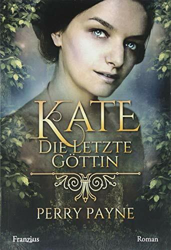 Kate - Die letzte Göttin: Roman