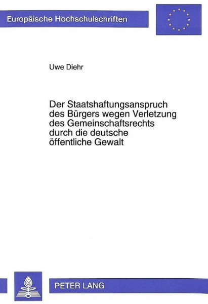 Der Staatshaftungsanspruch des Bürgers wegen Verletzung des Gemeinschaftsrechts durch die deutsche ö