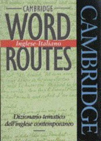 Cambridge Word Routes: Inglese-Italiano : Dizionario Tematico Dell'Inglese Contemporaneo