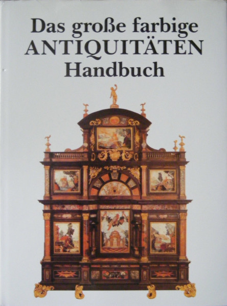 Das große farbige Antiquitäten- Handbuch