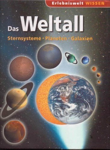 Erlebniswelt Wissen - Das Weltall Sternesysteme, Planeten, Galaxien: Sternsysteme, Planeten, Galaxien (WIEDZA W PIGUŁCE)