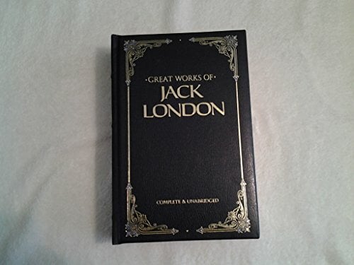 Great Works of Jack London: The Call of the Wild White Fang the Sea-Wolf 40 Short Stories (Classics of World Literature) Great Works of Jack London: The Call of the Wild White Fang the Sea-Wolf 40 Short Stories (Classics of World Literature)