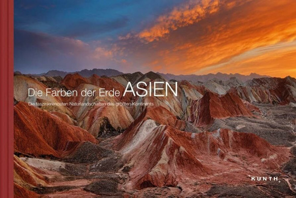 Die Farben der Erde ASIEN: Die faszinierendsten Naturlandschaften des größten Kontinents
