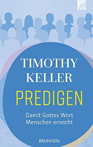 Predigen: Damit Gottes Wort Menschen erreicht (Serendipity - Bibel)