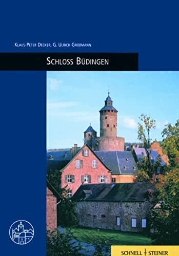 Schloß Büdingen: Burgenführer Bd. 2 (Burgen, Schlösser und Wehrbauten in Mitteleuropa)