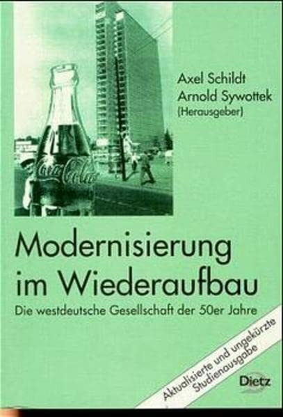 Modernisierung im Wiederaufbau: Die westdeutsche Gesellschaft der 50er Jahre