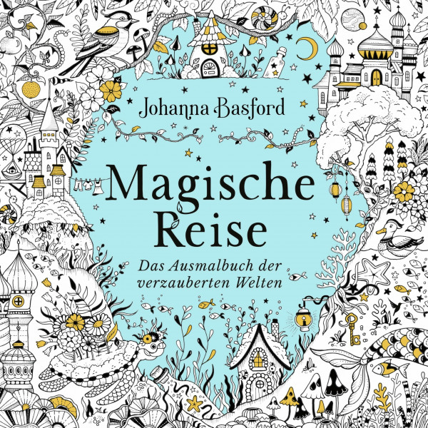 Magische Reise: Das Ausmalbuch der verzauberten Welten | Traumhafte Bildwelten von Johanna Basford mit neuen Motiven zum Ausmalen für Erwachsene (SPIEGEL-Bestseller)
