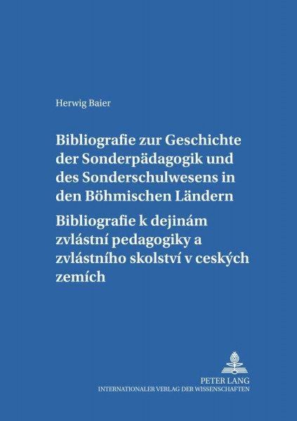 Bibliografie zur Geschichte der Sonderpädagogik und des Sonderschulwesens in den Böhmischen Ländern- Bibliografie k dějinám zvláštní pedagogiky a ... Beiträge zur Sonderpädagogik, Band 24)
