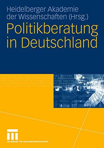Politikberatung in Deutschland: Hrsg. v. d. Heidelberger Akad. d. Wiss.