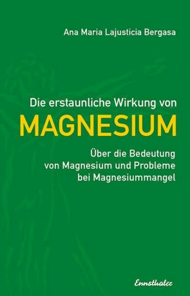 Die erstaunliche Wirkung von Magnesium: Über die Bedeutung von Magnesium und Probleme bei Magnesiummangel