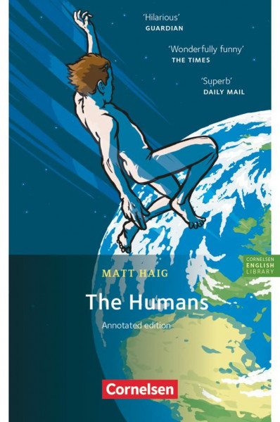 Cornelsen English Library - Für den Englischunterricht in der Sekundarstufe I - Fiction - Ab 10. Schuljahr / B1: The Humans - Lektüre mit Annotationen ... Library, Fiction, Ab 10. Schuljahr / B1)