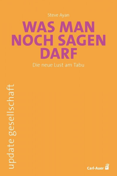 Was man noch sagen darf: Die neue Lust am Tabu (update gesellschaft)