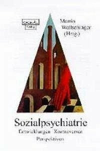 Sozialpsychiatrie: Entwicklungen - Kontroversen - Perspektiven