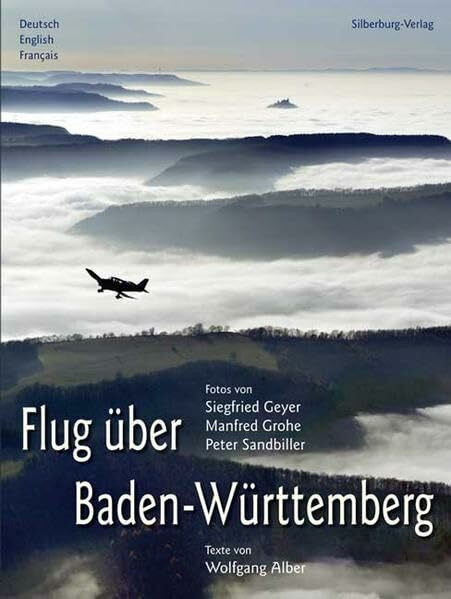 Flug über Baden-Württemberg: Texte von Wolfgang Alber. Deutsch, English, Français: Deutsch-Englisch-Französisch