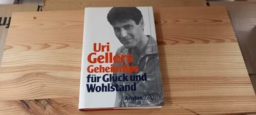Uri Gellers Geheimtips für Glück und Wohlstand Uri Gellers Geheimtips für Glück und Wohlstand