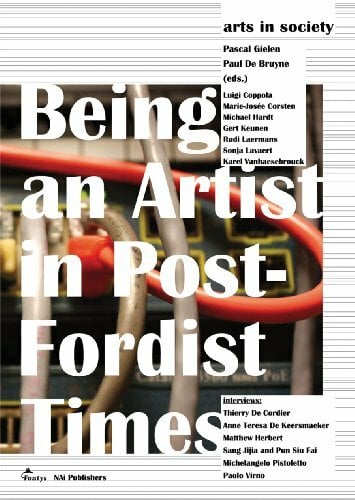 Being an Artist in Post-Fordist Times (Arts in Society) Being an Artist in Post-Fordist Times (Arts in Society)