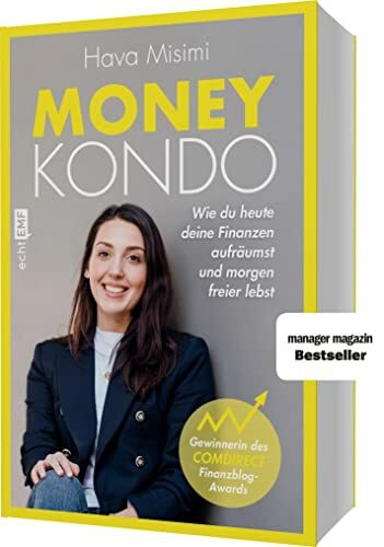 Money Kondo – Wie du heute deine Finanzen aufräumst und morgen freier lebst: Erfolgreich sparen und anlegen – Ausgezeichnet mit dem Comdirect Finanzblog-Award