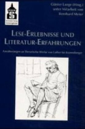 Lese-Erlebnisse und Literatur-Erfahrungen: Annäherungen an literarische Werke von Luther bis Enzensberger. Festschrift für Kurt Franz zum 60. Geburtstag