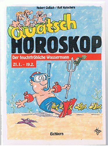 Quatschhoroskop / Der feuchtfröhliche Wassermann