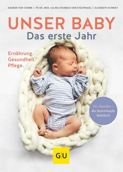 Unser Baby. Das erste Jahr: Ernährung - Gesundheit - Pflege | Der Eltern-Ratgeber für die ersten 12 Monate: Begleitung durch die Babyzeit für frischgebackene Eltern (GU Baby)