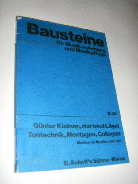 Tontechnik, Montagen, Collagen: Medien im Musikunterricht (Bausteine für Musikerziehung und Musikpflege)