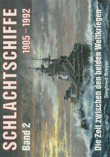 Schlachtschiffe 1905-1992, in 3 Bdn., Bd.2, Die Zeit zwischen den beiden Weltkriegen