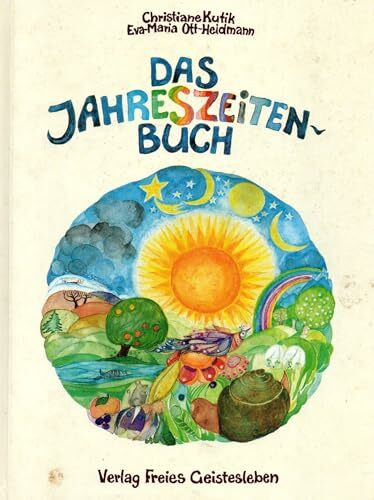 Das Jahreszeitenbuch: Anregungen zum Spielen, Basteln und Erzählen - Gedichte, Lieder und Rezepte zum Jahreslauf