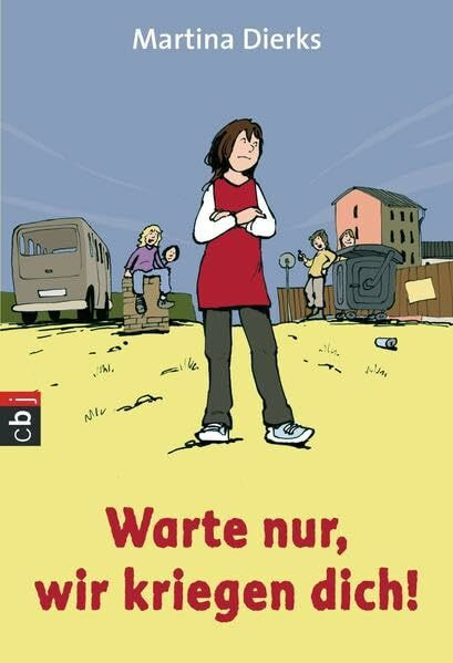 Warte nur, wir kriegen dich!: Eine Geschichte über Mobbing
