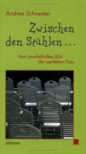 Zwischen den Stühlen - Vom zweifelhaften Bild der perfekten Frau