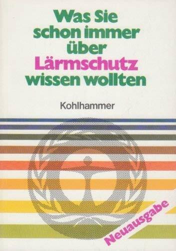 Was Sie schon immer über Lärmschutz wissen wollten (Kohlhammer Taschenbücher Umweltschutz)