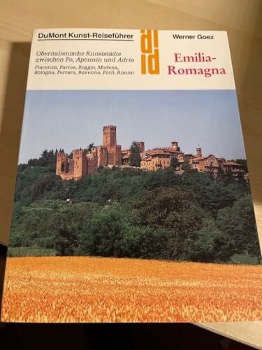 Emilia-Romagna: Oberitalienische Kunststädte zwischen Po, Apennin und Adria (DUMONT Kunst-Reiseführer)