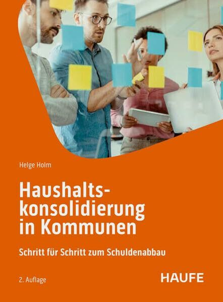 Haushaltskonsolidierung in Kommunen: Worauf es in der Praxis ankommt (Haufe Fachbuch)