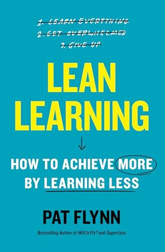 Lean Learning: How to Achieve More by Learning Less Lean Learning: How to Achieve More by Learning Less