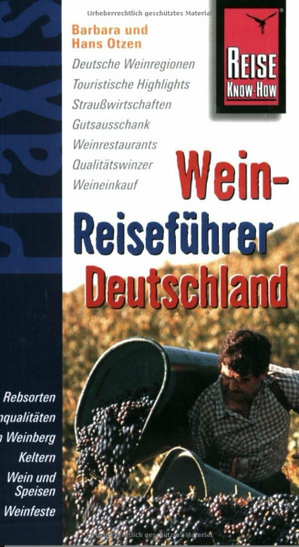 Reise Know-How Praxis: Wein Reiseführer Deutschland: alle deutschen Weinbaugebiete - Wein und Küche der Region (Praxis-Reihe)