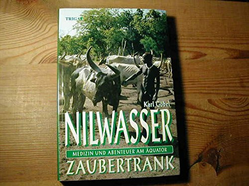 Nilwasser Zaubertrank - Medizin und Abenteuer am Äquator