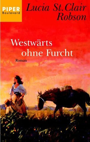 Westwärts ohne Furcht: Roman (Piper Taschenbuch, Band 6038)