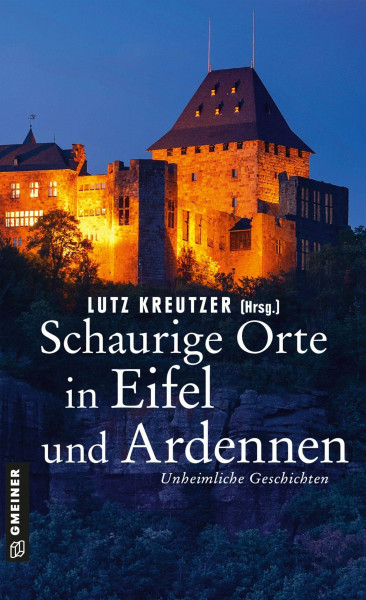Schaurige Orte in Eifel und Ardennen: Unheimliche Geschichten