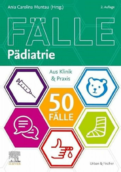 Die 50 wichtigsten Fälle Pädiatrie: Aus Klinik & Praxis