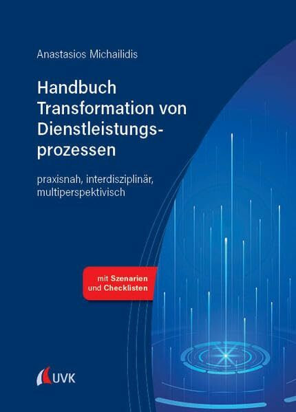 Handbuch Transformation von Dienstleistungsprozessen: praxisnah, interdisziplinär, multiperspektivisch
