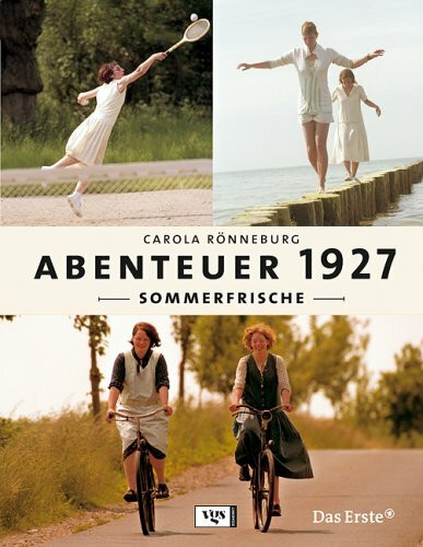 Abenteuer 1927 - Sommerfrische: Sommerfrische. Das Begleitbuch zur Fernsehsendung im Ersten