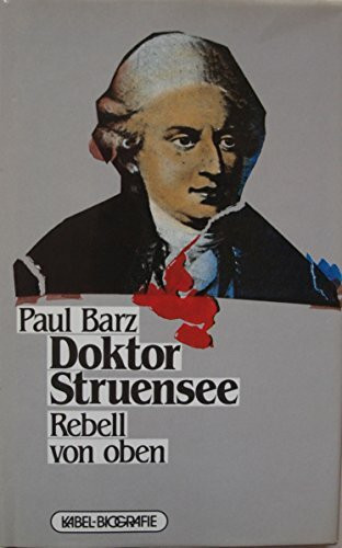 Doktor Struensee. Rebell von oben
