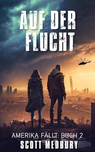 Auf der Flucht: Ein postapokalyptischer Thriller (Amerika fällt, Band 2)