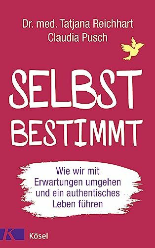 Selbstbestimmt: Wie wir mit Erwartungen umgehen und ein authentisches Leben führen