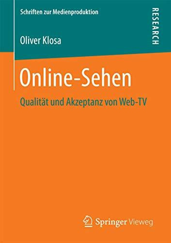 Online-Sehen: Qualität und Akzeptanz von Web-TV (Schriften zur Medienproduktion)