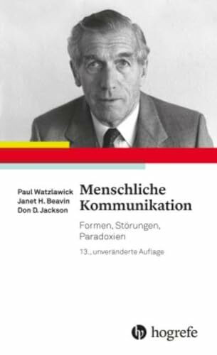 Menschliche Kommunikation: Formen, Störungen, Paradoxien (Klassiker der Psychologie)